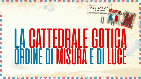3.la cattedrale gotica - ordine di misura e di luce